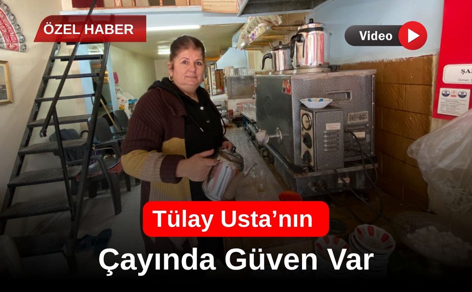 Tülay Usta’nın Çayında Güven Var