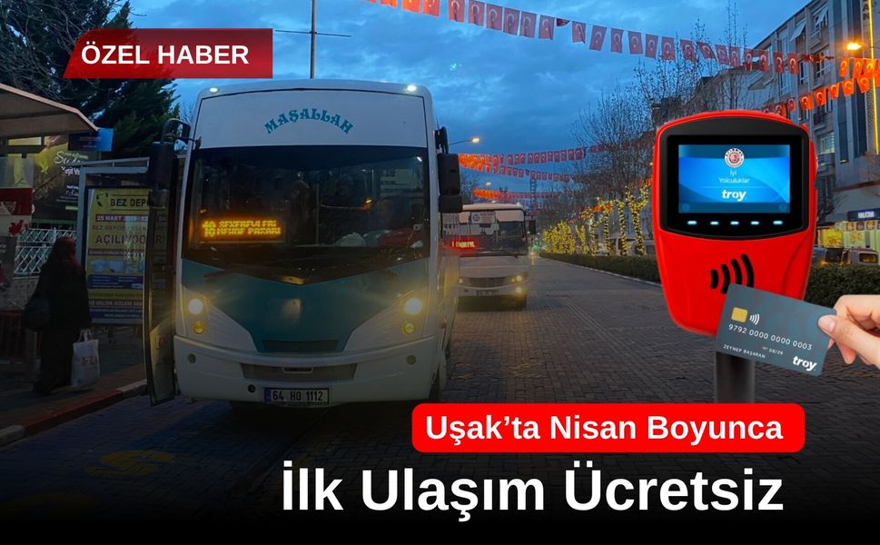 Uşak’ta Nisan Boyunca İlk Ulaşım Ücretsiz