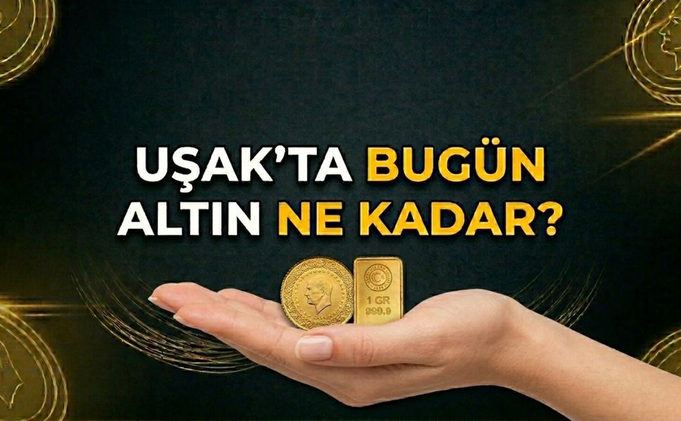 Uşak’ta Altın Fiyatları Yükseliyor