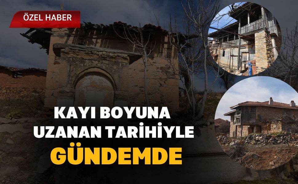 Kayı Boyuna Uzanan Tarihiyle Gündemde