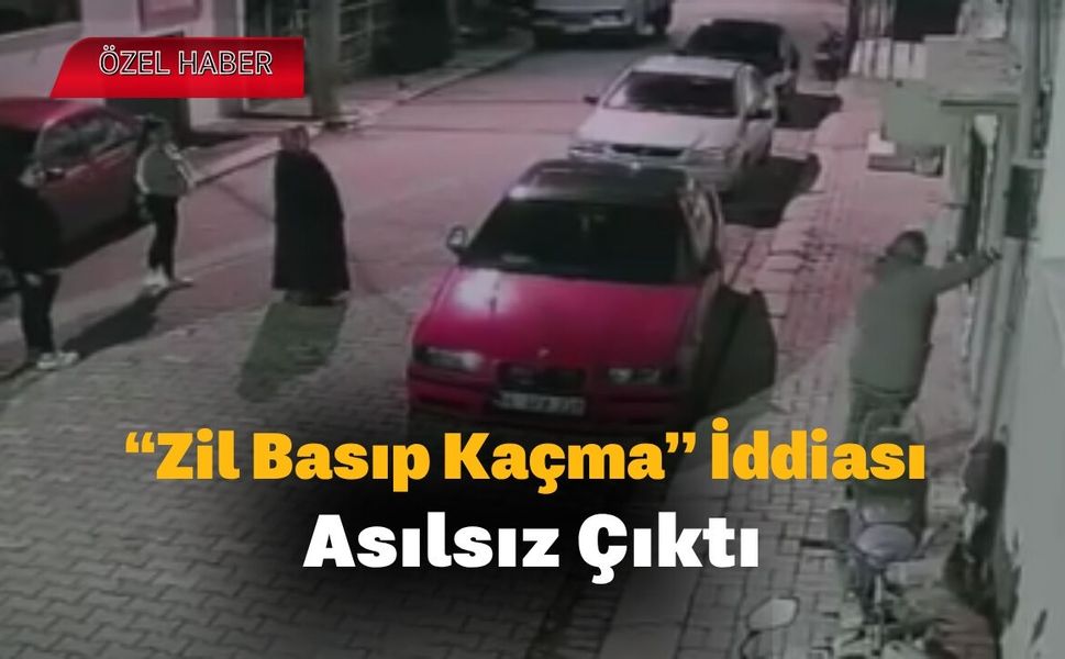 “Zil Basıp Kaçma” İddiası Asılsız Çıktı