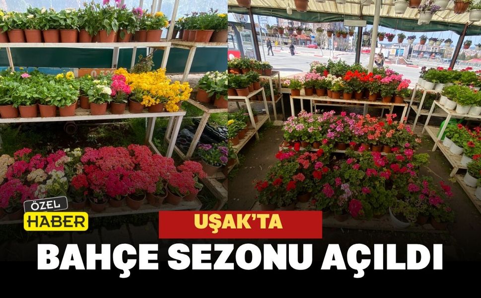 Uşak’ta Bahçe Sezonu Açıldı