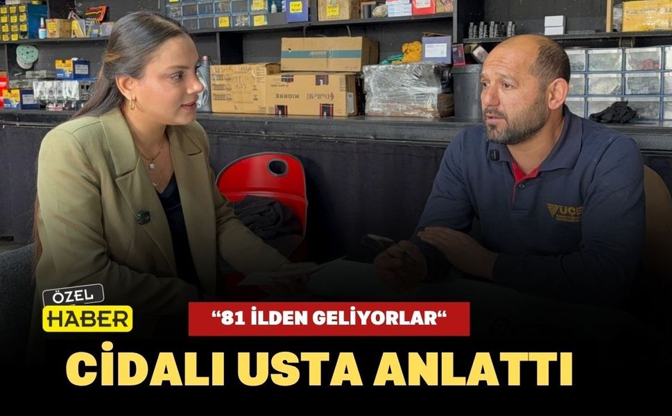 “81 İlden Geliyorlar“ Cidalı Usta Anlattı