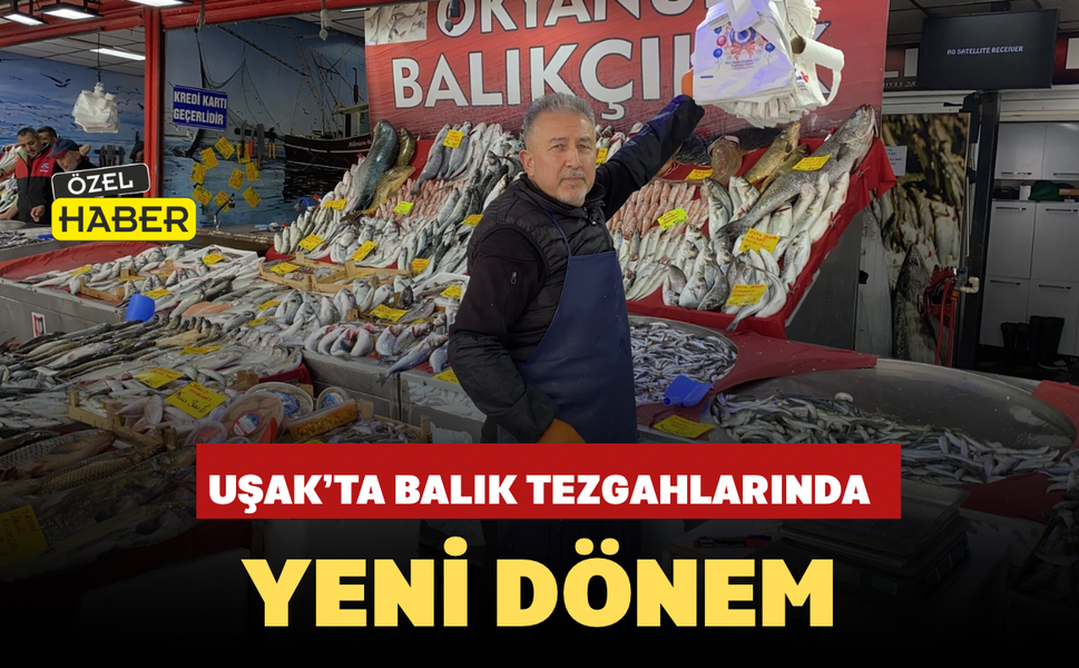 Uşak’ta Balık Tezgahlarında Yeni Dönem