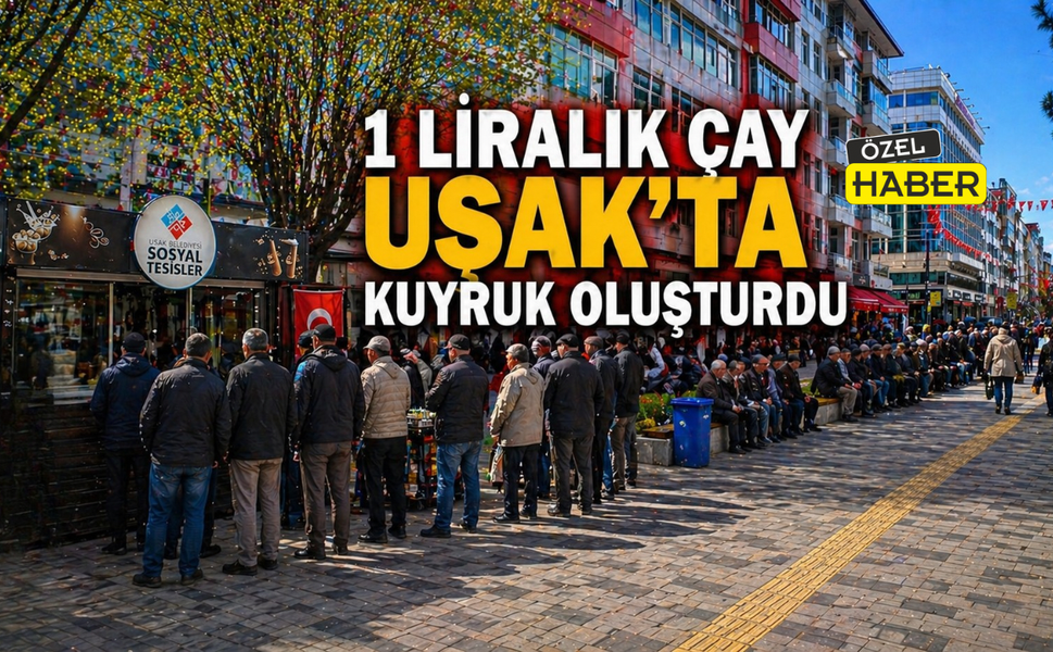 1 Liralık Çay Uşak’ta Kuyruk Oluşturdu