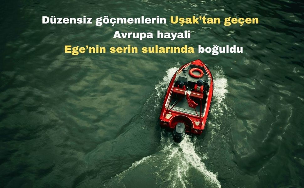 Uşak’tan Avrupa’ya kaçma Hayali Ege’nin Sularında Sonlandı