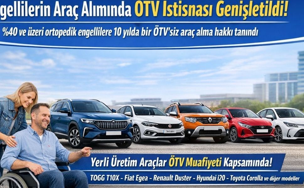 Engellilerin araç alımında ÖTV İstisnası Genişletildi