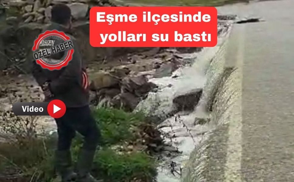 Sağanak yağışlar Uşak’ta göletleri taşırdı yolları su bastı