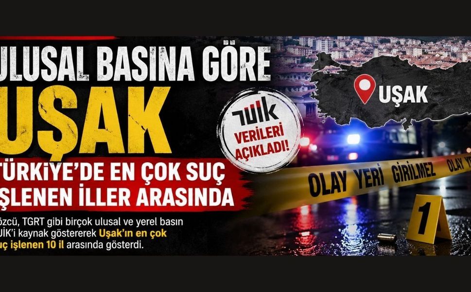 Ulusal Basına Göre Uşak En Çok Suç İşlenen İller Arasında