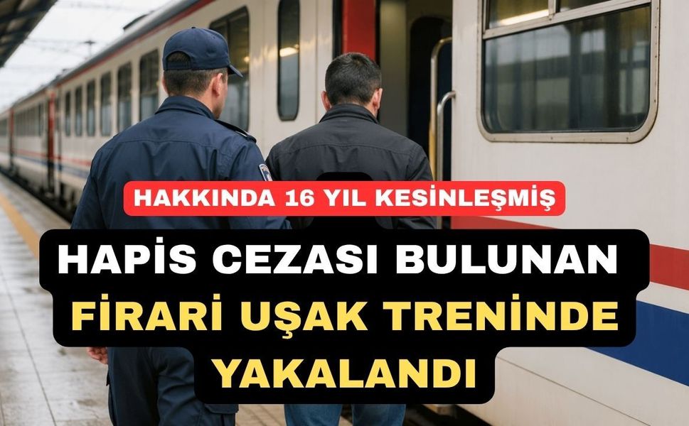 Firari Yolcu Uşak treninde yakalandı