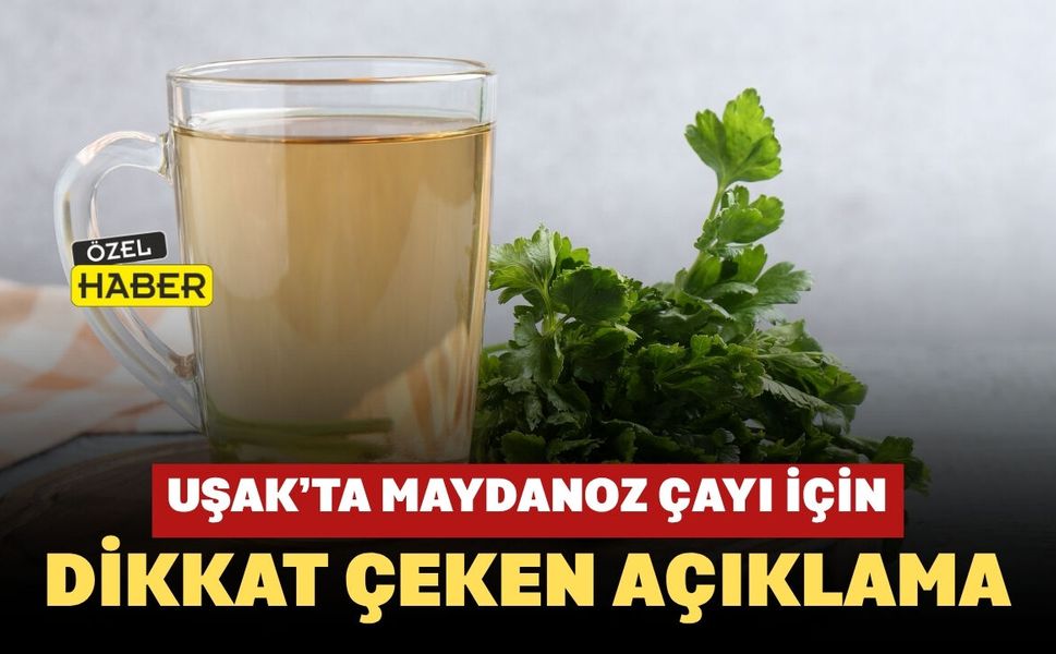 Uşak’ta Maydanoz Çayı İçin Dikkat Çeken Açıklama