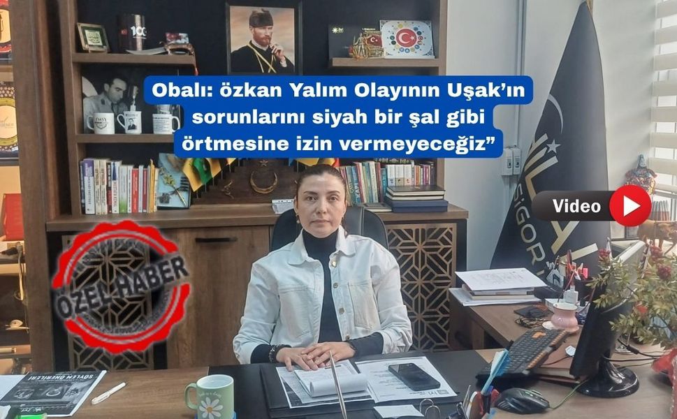 İYİ Parti Uşak İl Başkanı Ayşegül Sözver Obalı ile Röportaj