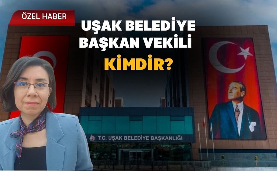 Uşak Belediye Başkan Vekili Kimdir?