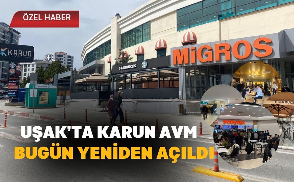 Uşak’ta Karun AVM Bugün Yeniden Açıldı
