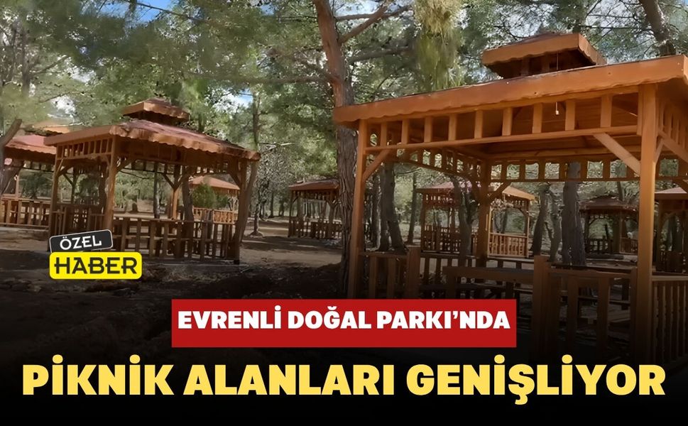 Evrenli Doğal Parkı’nda Piknik Alanları Genişliyor