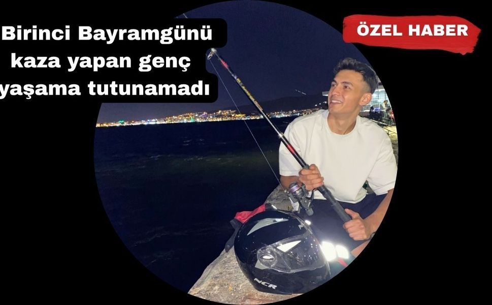 Uşak’ta trafik kazasında yaralanan genç 16 gün dayanabildi