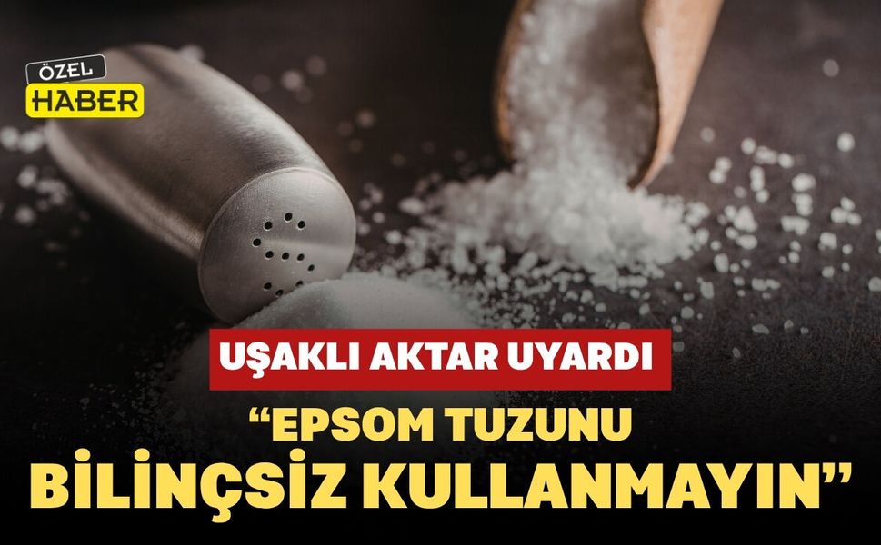 Uşaklı Aktar Uyardı: “Epsom Tuzunu Bilinçsiz Kullanmayın”