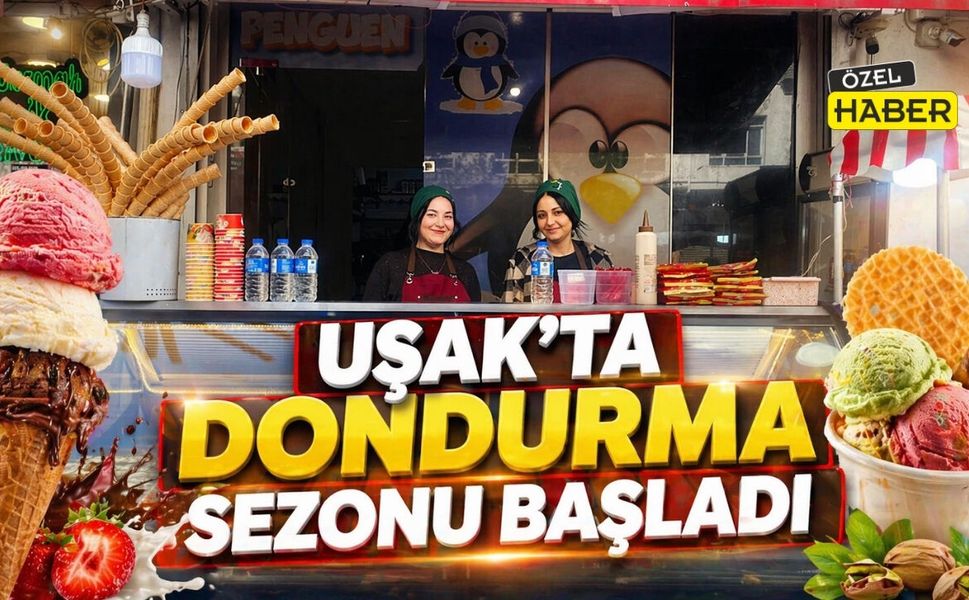 Uşak’ta Dondurma Sezonu Açıldı