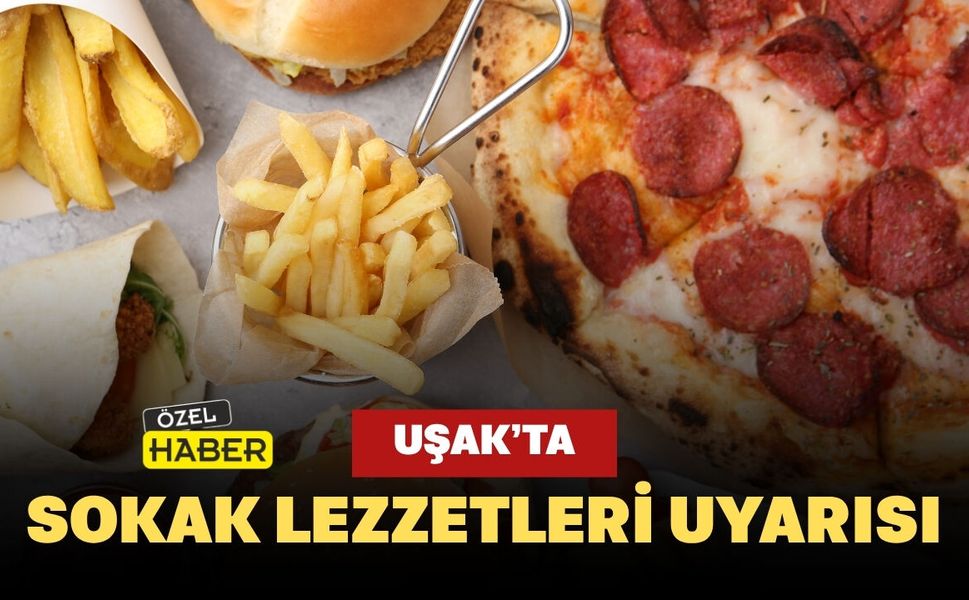 Uşak’ta Sokak Lezzetleri Uyarısı