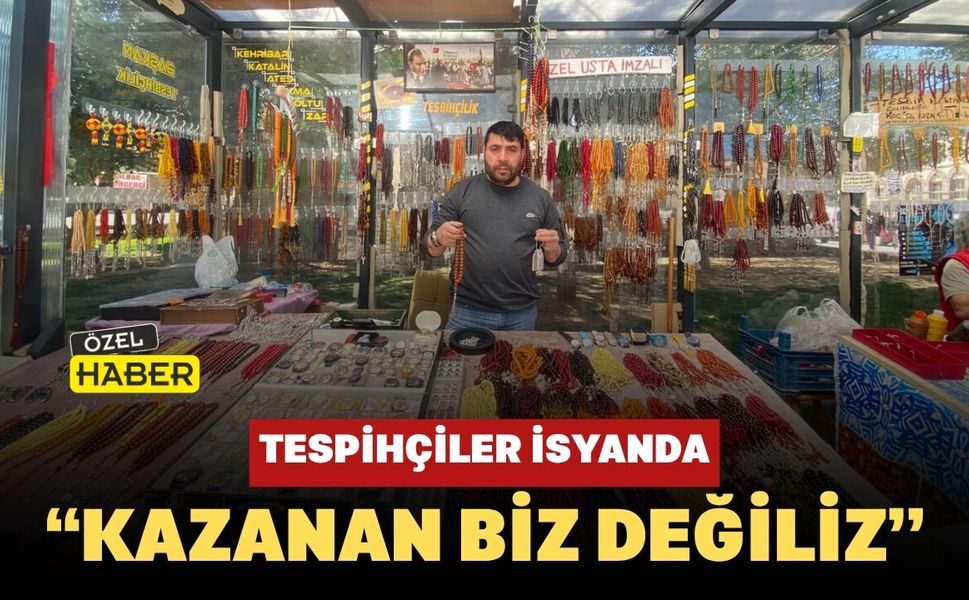 Tespihçiler İsyanda: “Kazanan Biz Değiliz”