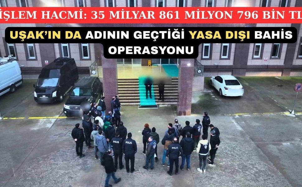 Uşak ve 40 İlde Yasa Dışı Bahis Operasyonu: 111 Gözaltı