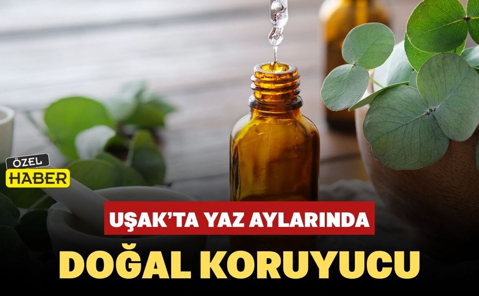 Uşak’ta Yaz Aylarında Doğal Koruyucu