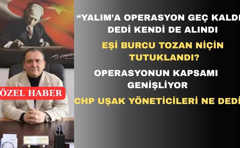Eşme Belediyesi Operasyonu ile İlgili İlginç Detaylar