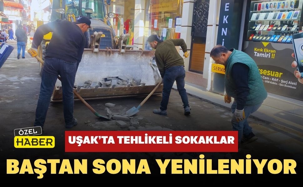 Uşak’ta Tehlikeli Sokaklar Baştan Sona Yenileniyor