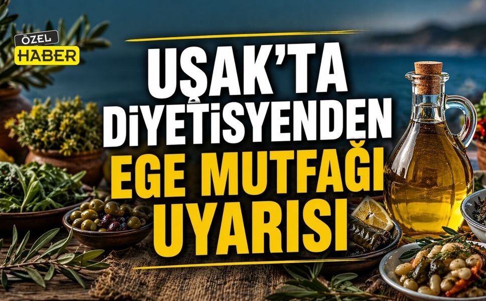 Uşak’ta Diyetisyenden Ege Mutfağı Uyarısı