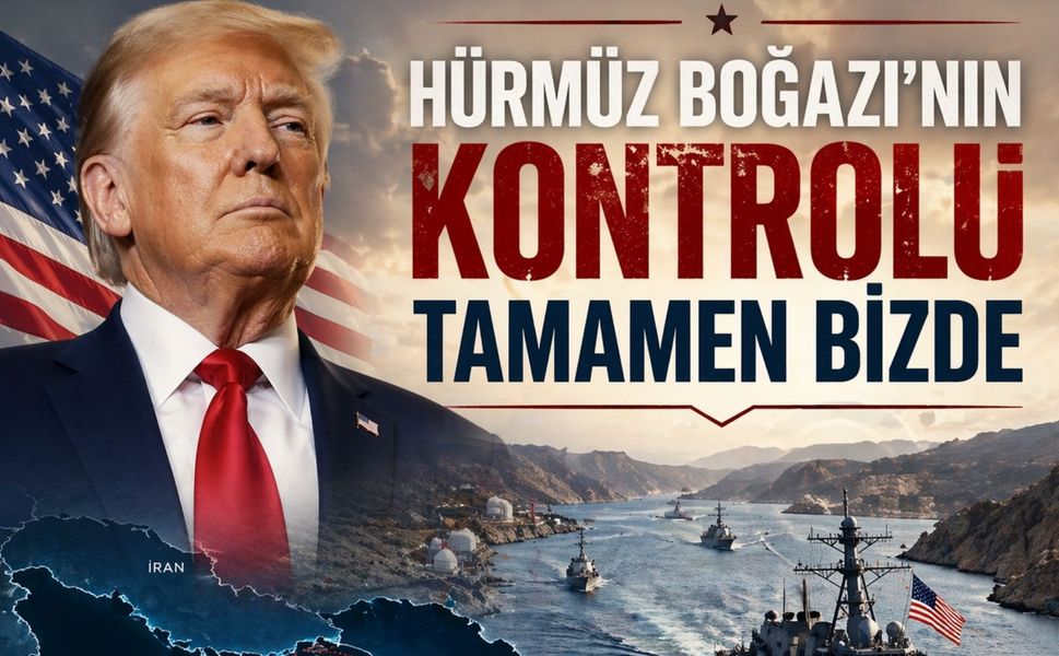 Trump: 'Hürmüz Boğazı'nın kontrolü tamamen bizde'
