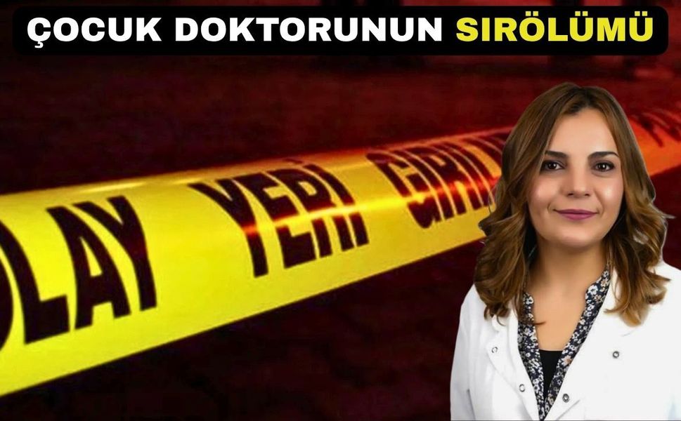 Çocuk Doktoru evinde yaşamını yitirmiş halde bulundu