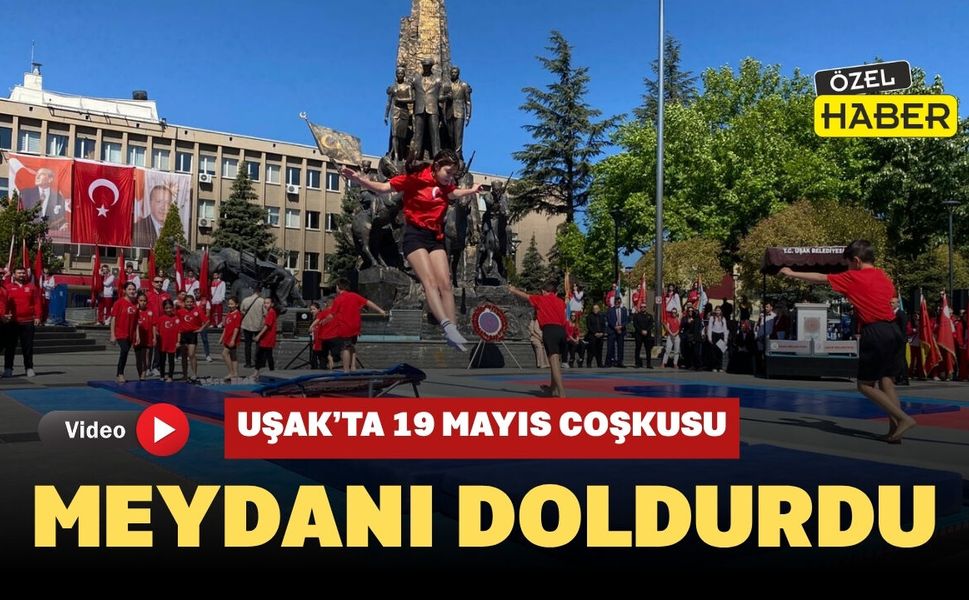 Uşak’ta 19 Mayıs Coşkusu Meydanı Doldurdu