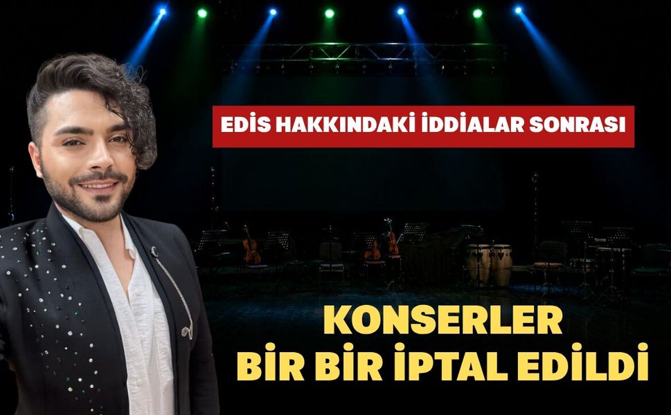 Edis Hakkındaki İddialar Sonrası Konserler Bir Bir İptal Edildi