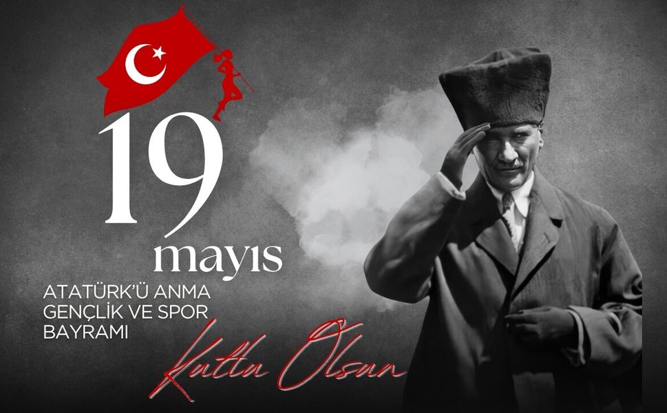 19 Mayıs Atatürk’ü Anma, Gençlik ve Spor Bayramı’nız Kutlu Olsun
