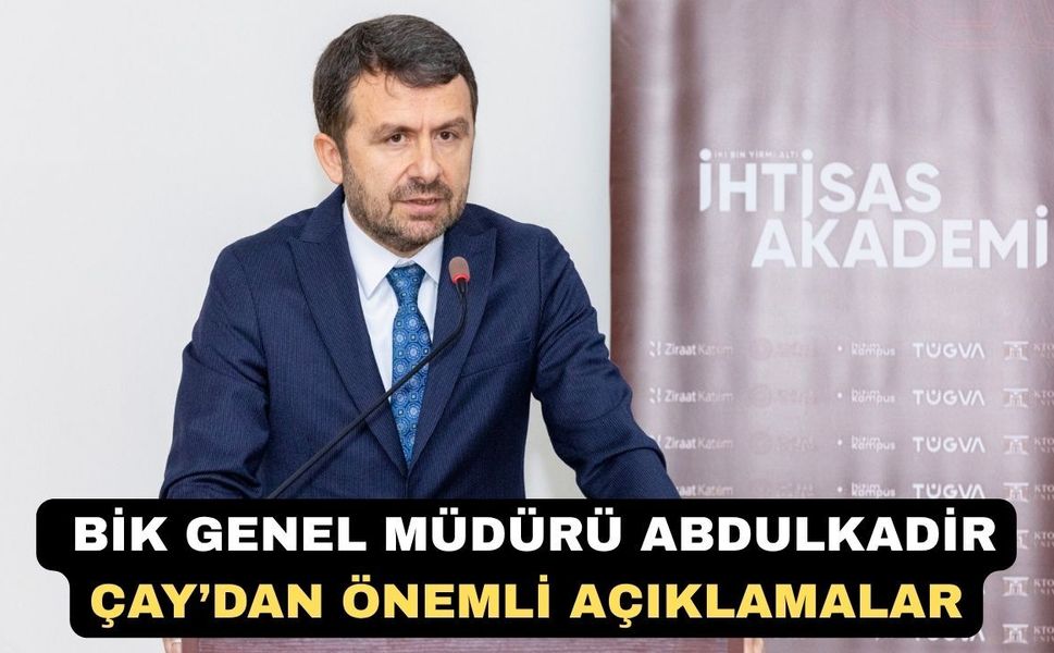 (BİK) Genel Müdürü Abdulkadir Çay’dan Önemli Açıklamalar