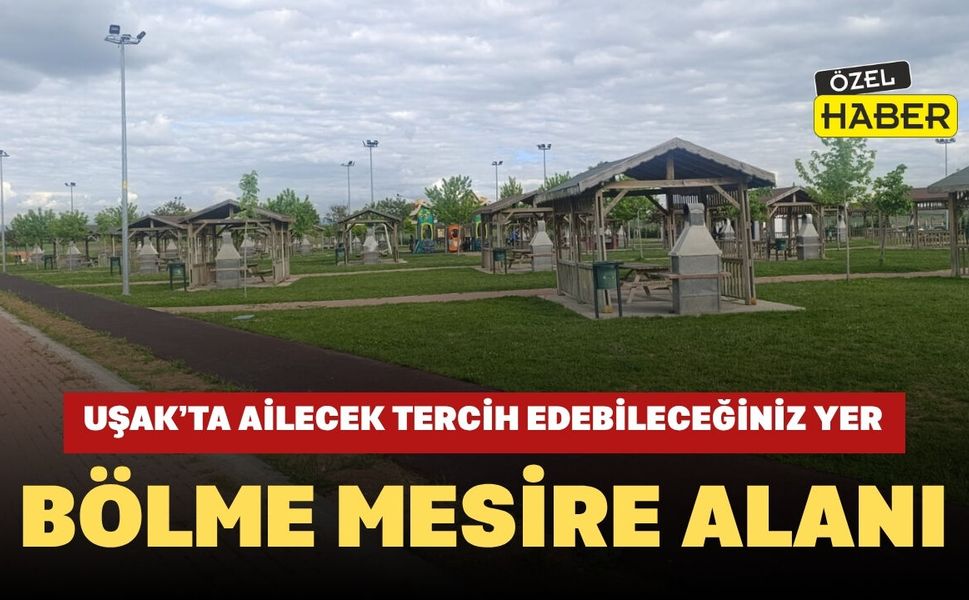 Uşak’ta Ailecek Tercih Edebileceğiniz Piknik Yeri: Bölme Mesire Alanı