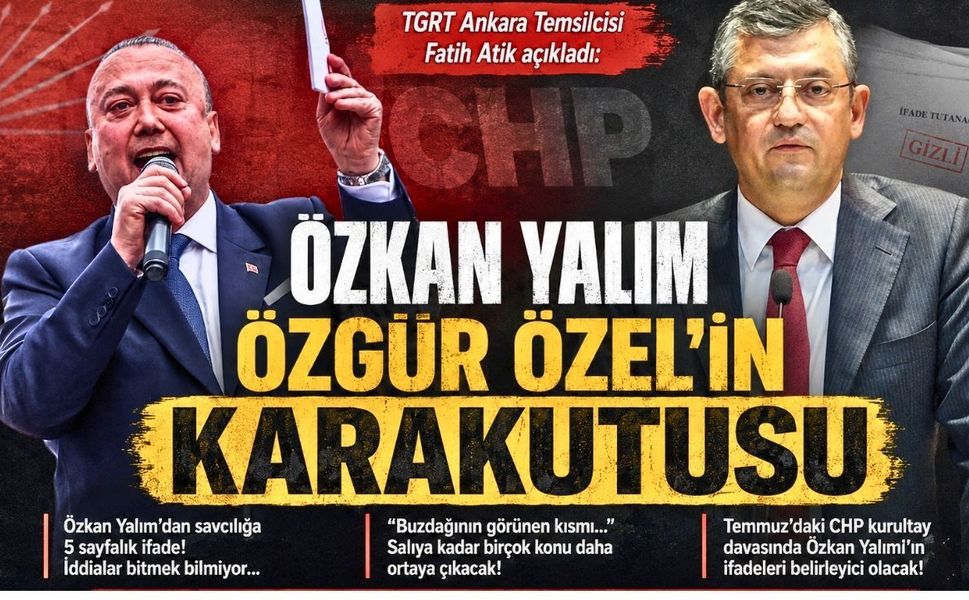 “Özkan Yalım Özgür Özel’in Karakutusu”