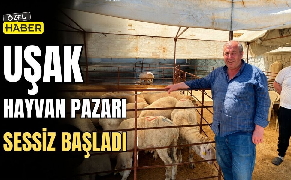 Uşak Hayvan Pazarı Sessiz Başladı