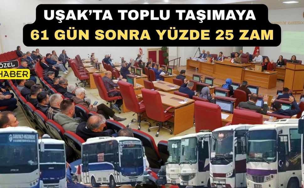 Uşak’ta toplu taşımaya 61 Gün Sonra Yüzde 25 Zam