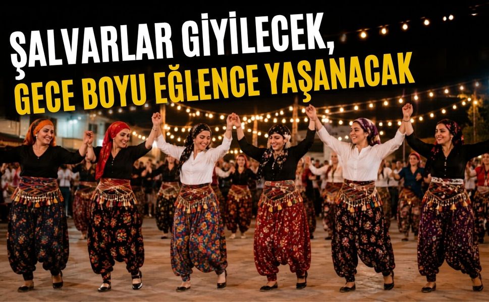 Şalvarlar Giyilecek, Gece Boyu Eğlence Yaşanacak
