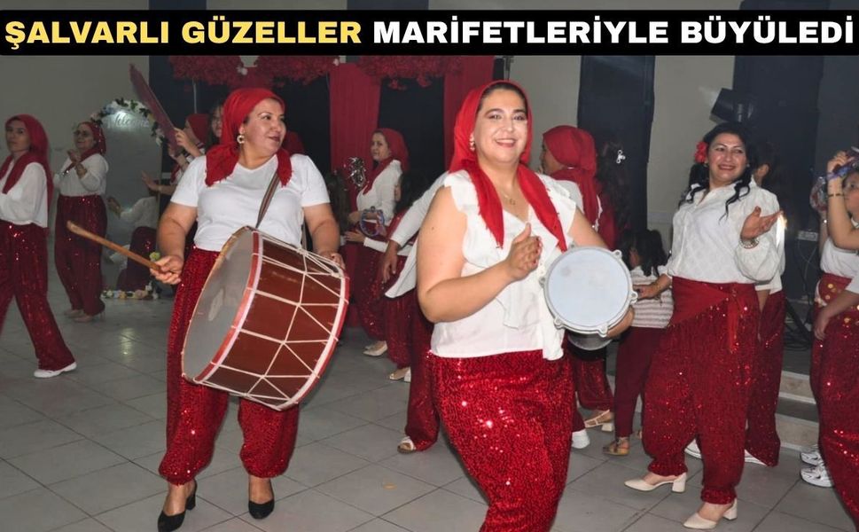 Şalvarlı Güzellerin gecesi tam bir bayram şenliğine dönüştü