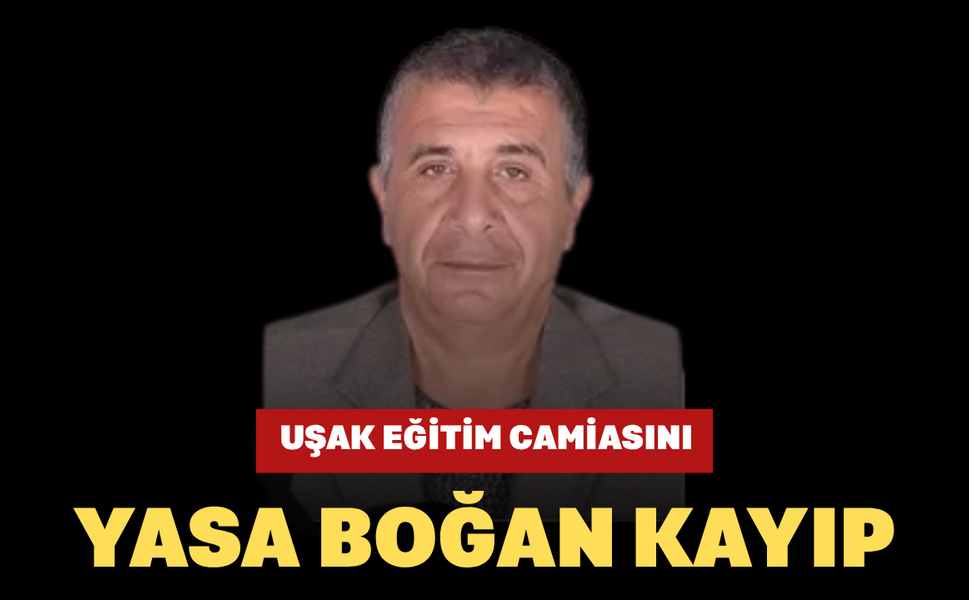 Uşak Eğitim Camiasını Yasa Boğan Kayıp