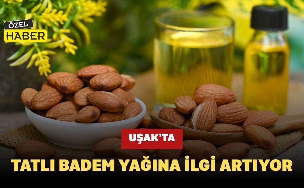 Uşak’ta Tatlı Badem Yağına İlgi Artıyor