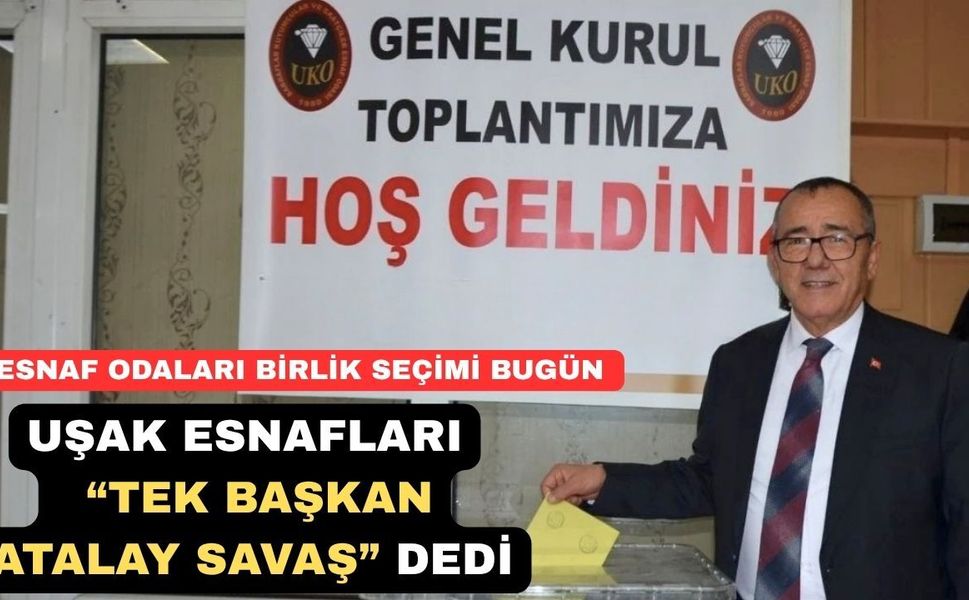 Uşak Esnafı Bugün Birlik Başkanını Seçiyor