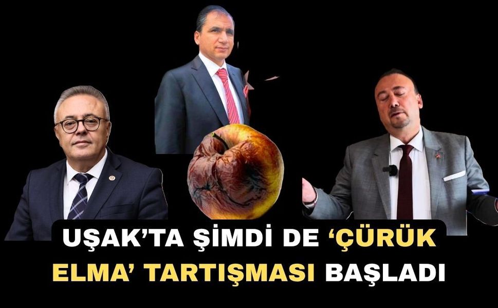 Uşak’ta “Çürük Elma” Benzetmesine İsmail Güneş’ten Tepki
