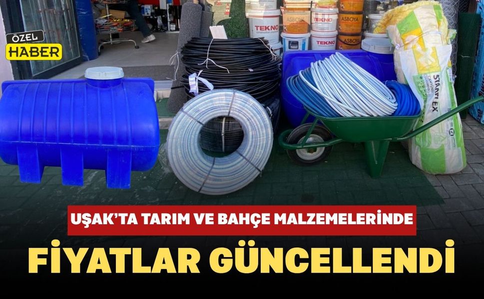 Uşak’ta Tarım ve Bahçe Malzemelerinde Fiyatlar Güncellendi