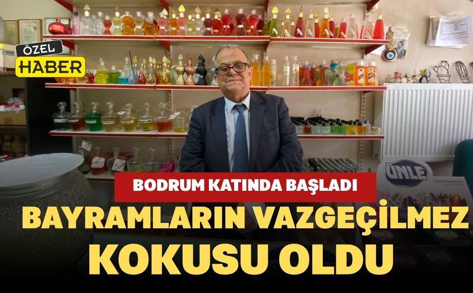 Bodrum Katında Başladı, Bayramların Vazgeçilmez Kokusu Oldu
