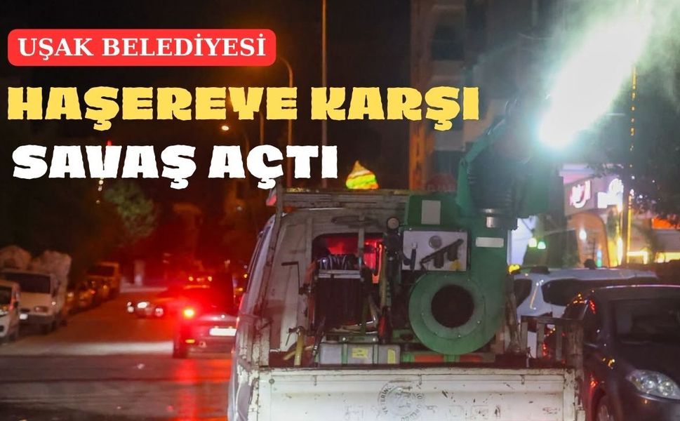 Uşak Belediyesi haşereye karşı savaş başlattı
