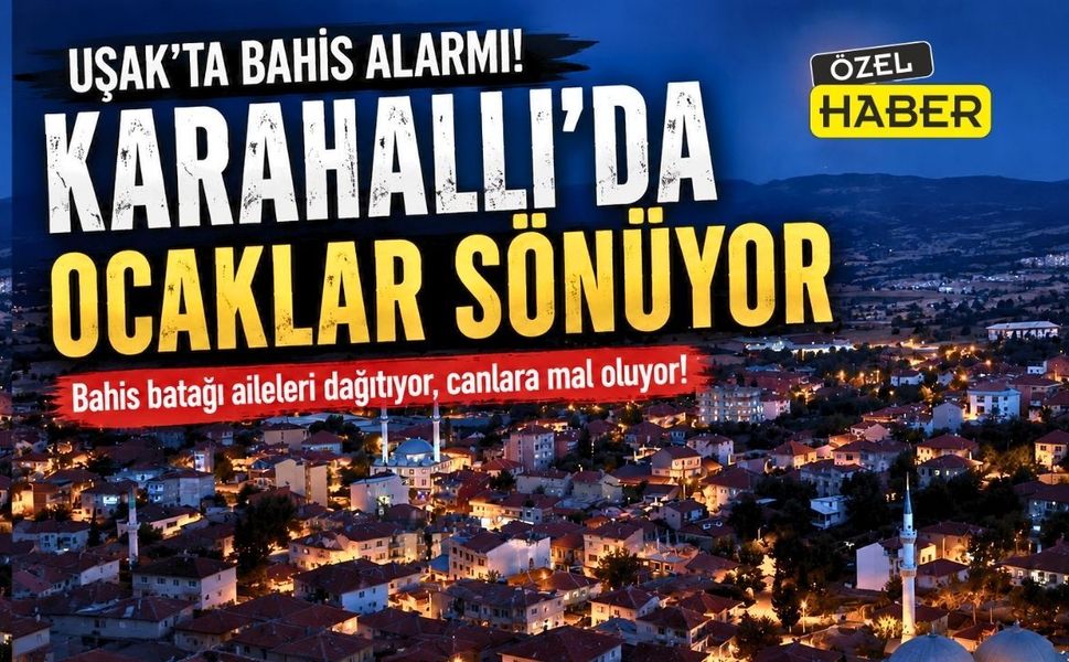 Uşak'ta Bahis Alarmı: Bir İlçe Sessizce Çöküyor