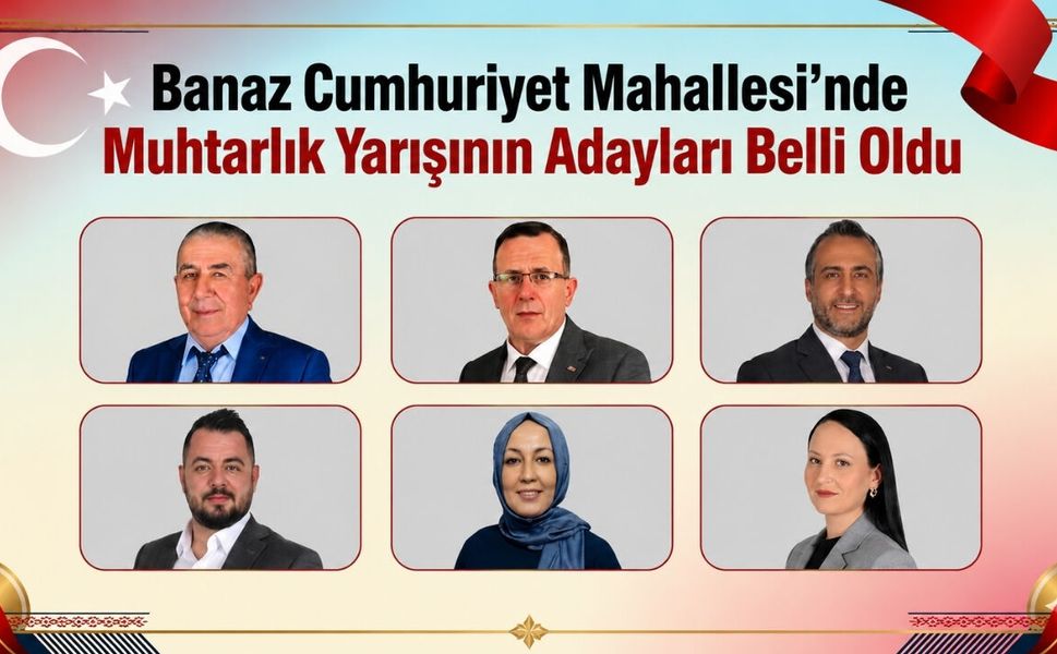 Banaz Cumhuriyet Mahallesi’nde Muhtarlık Yarışının Adayları Belli Oldu